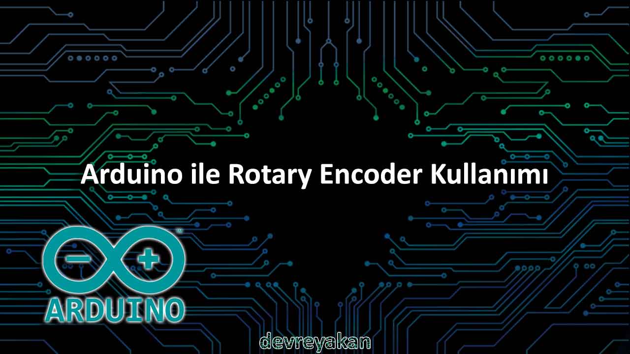 Arduino ile Rotary Encoder Kullanımı devreyakan