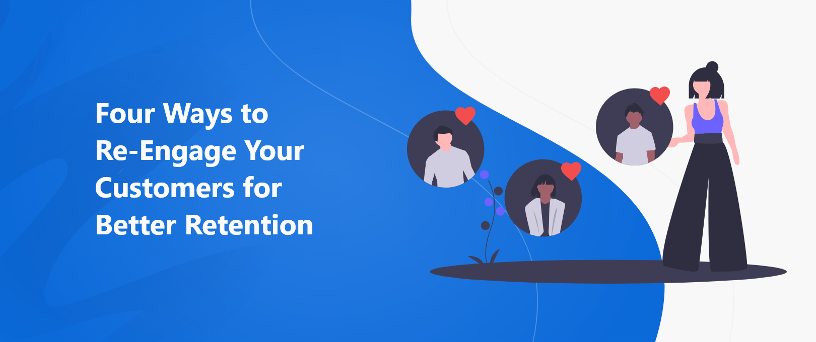 Four Ways to ReEngage Your Customers for Better Retention DevriX