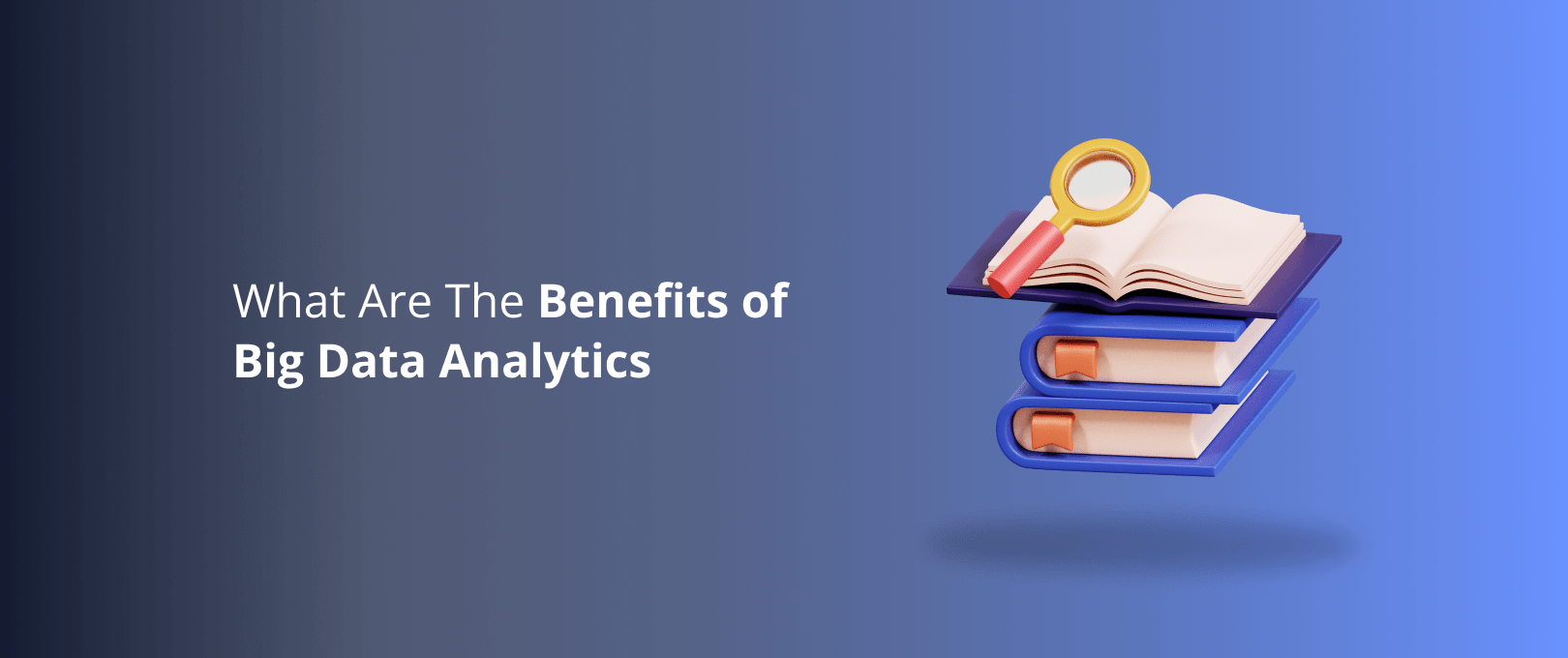 What Are The Benefits of Big Data Analytics? DevriX