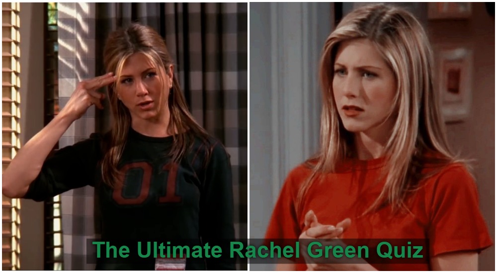 Friends Trivia The Ultimate Rachel Green Quiz Devsari