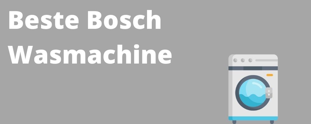 Beste Bosch Wasmachine 2022 [Top 3]