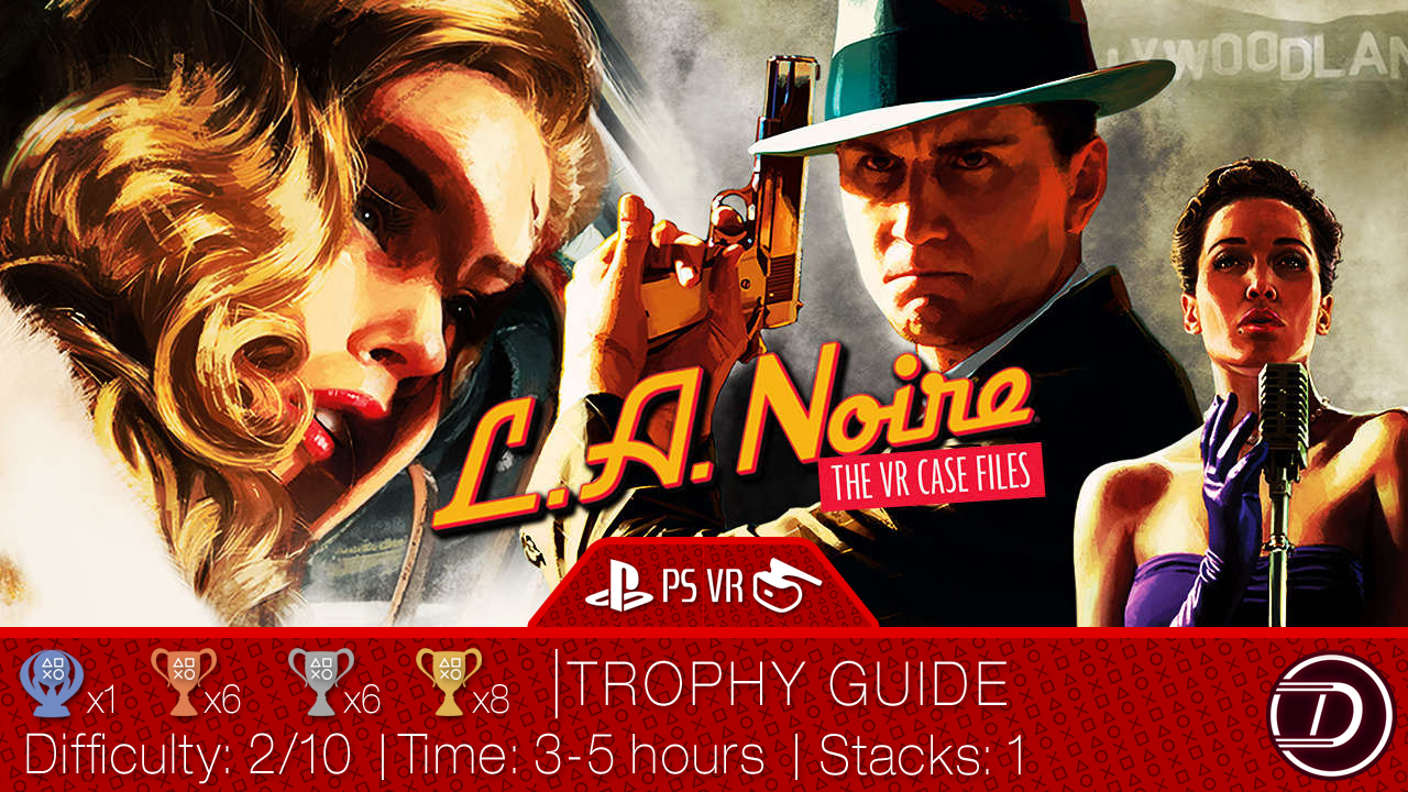 L.A. Noire The VR Case Files Trophy Guide and Text Walkthrough DEX.EXE