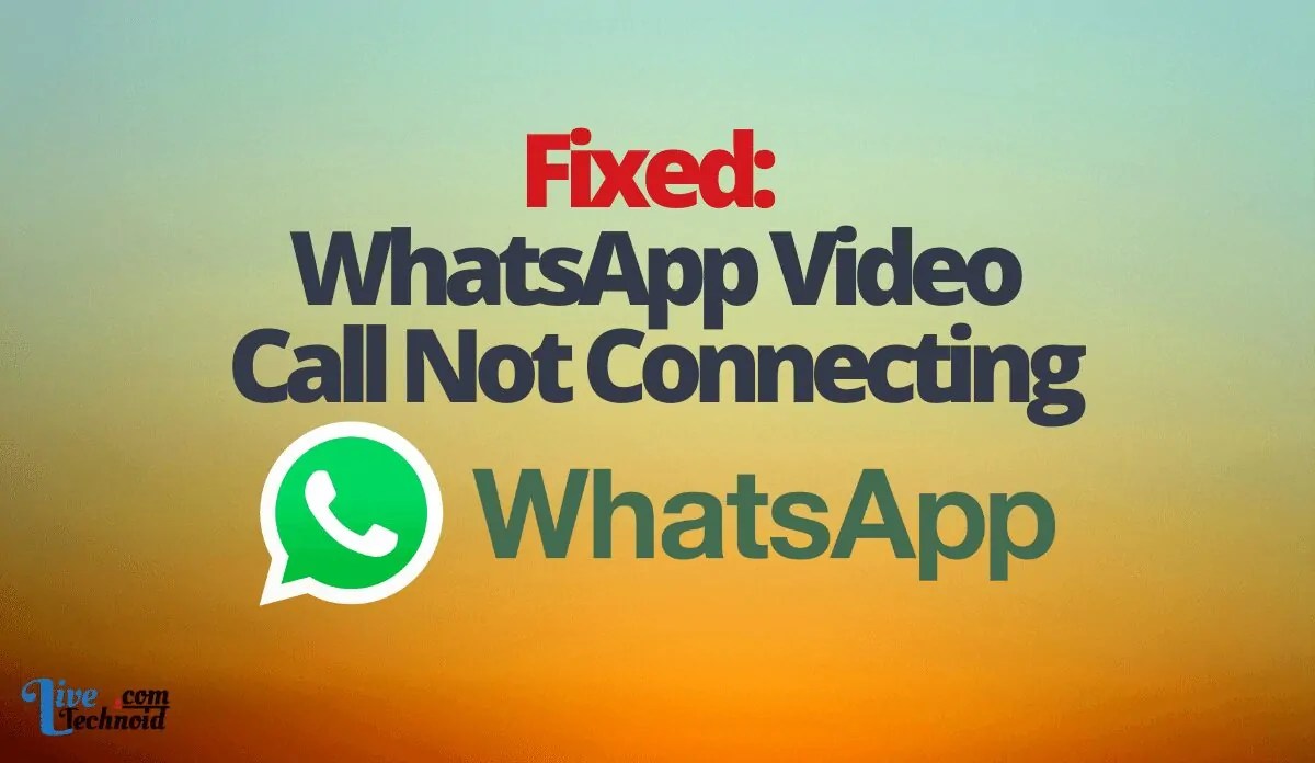 Fixed WhatsApp Video Call Not Connecting ??