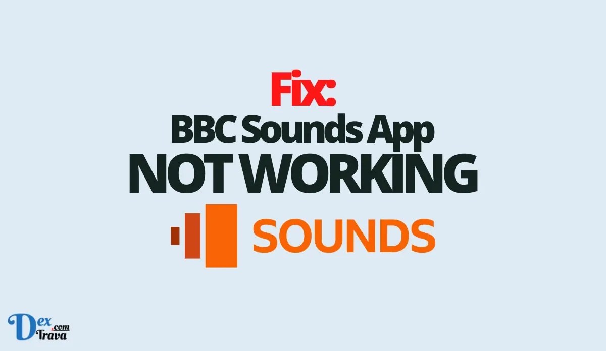 Fix BBC Sounds App Not Working »