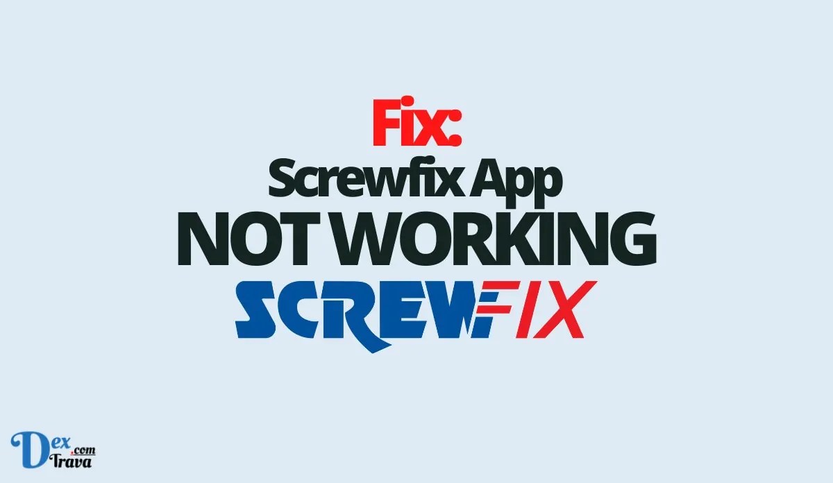 Fix Screwfix App Not Working