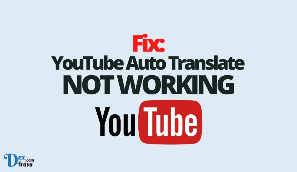 Fix YouTube Auto Translate Not Working »