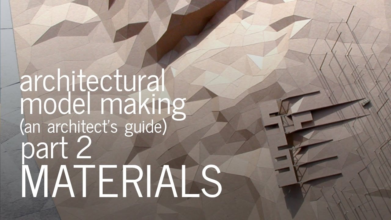 Architectural Model Making Material Selection An Architect's Guide
