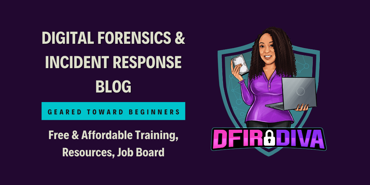 Digital Forensics & Incident Response Blog Geared Toward Beginners