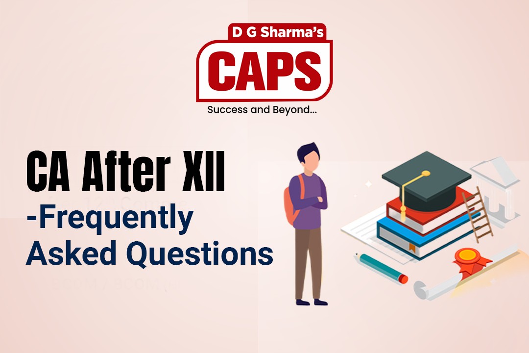 CA After XII Frequently Asked Questions DGS CAPS Learning
