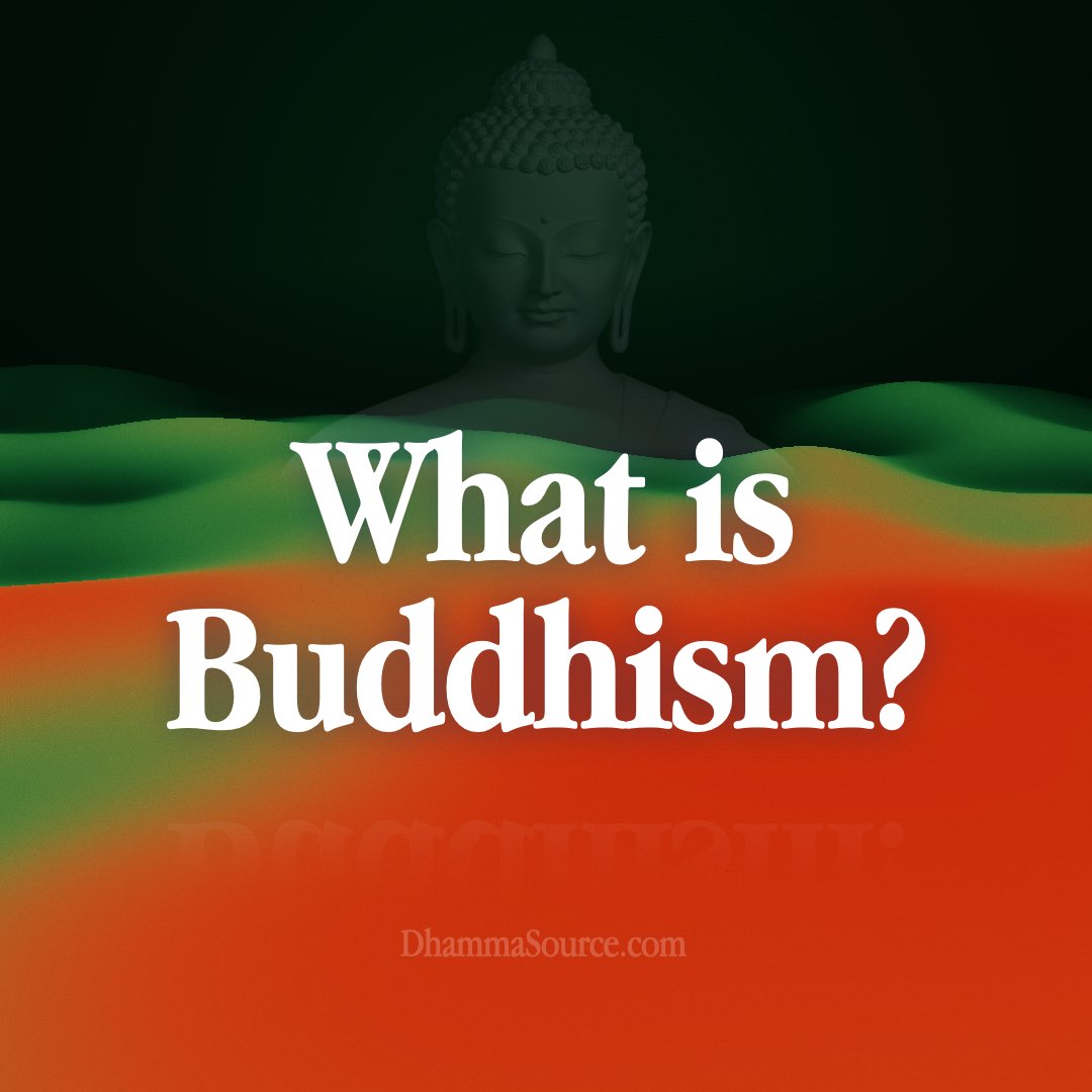 What is Buddhism? Dhamma Source