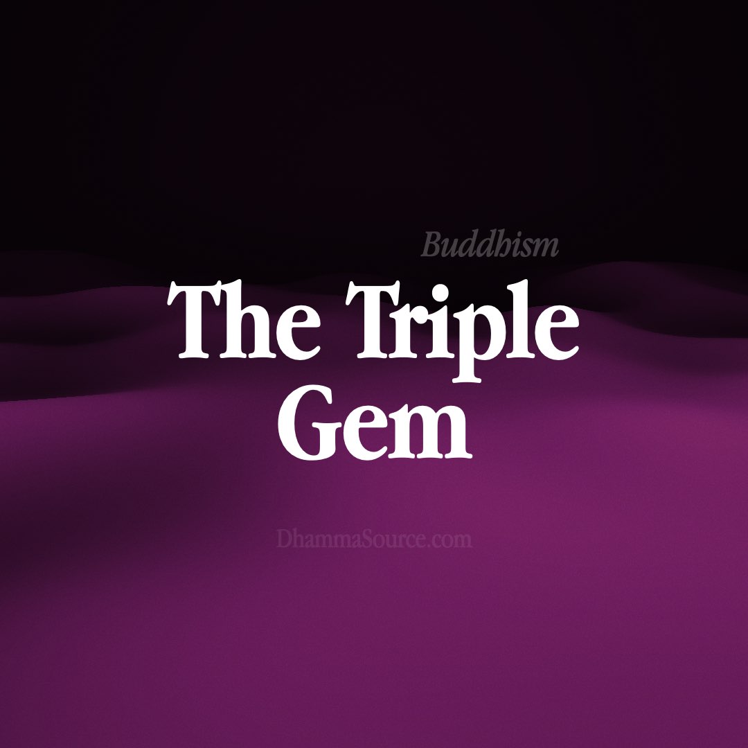 The Triple Gem Dhamma Source