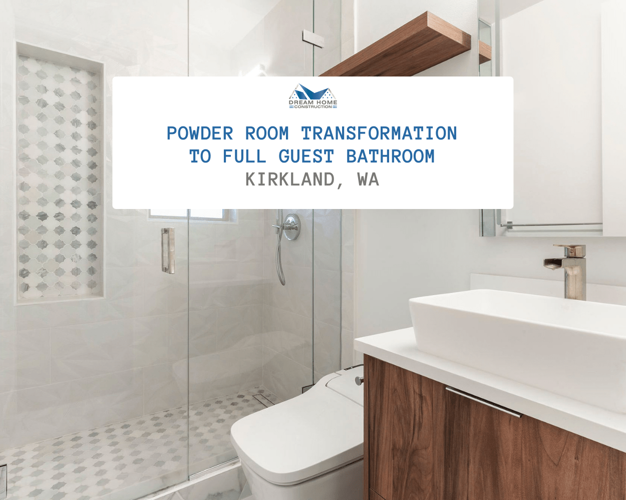 Kirkland WA Powder Room to Full Bathroom Makeover