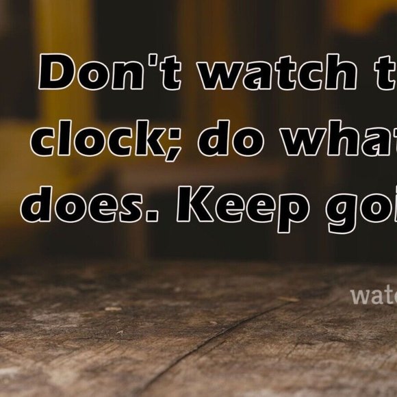 Wall Decor Do Not Watch The Clock Do What It Does Keep Going Quote