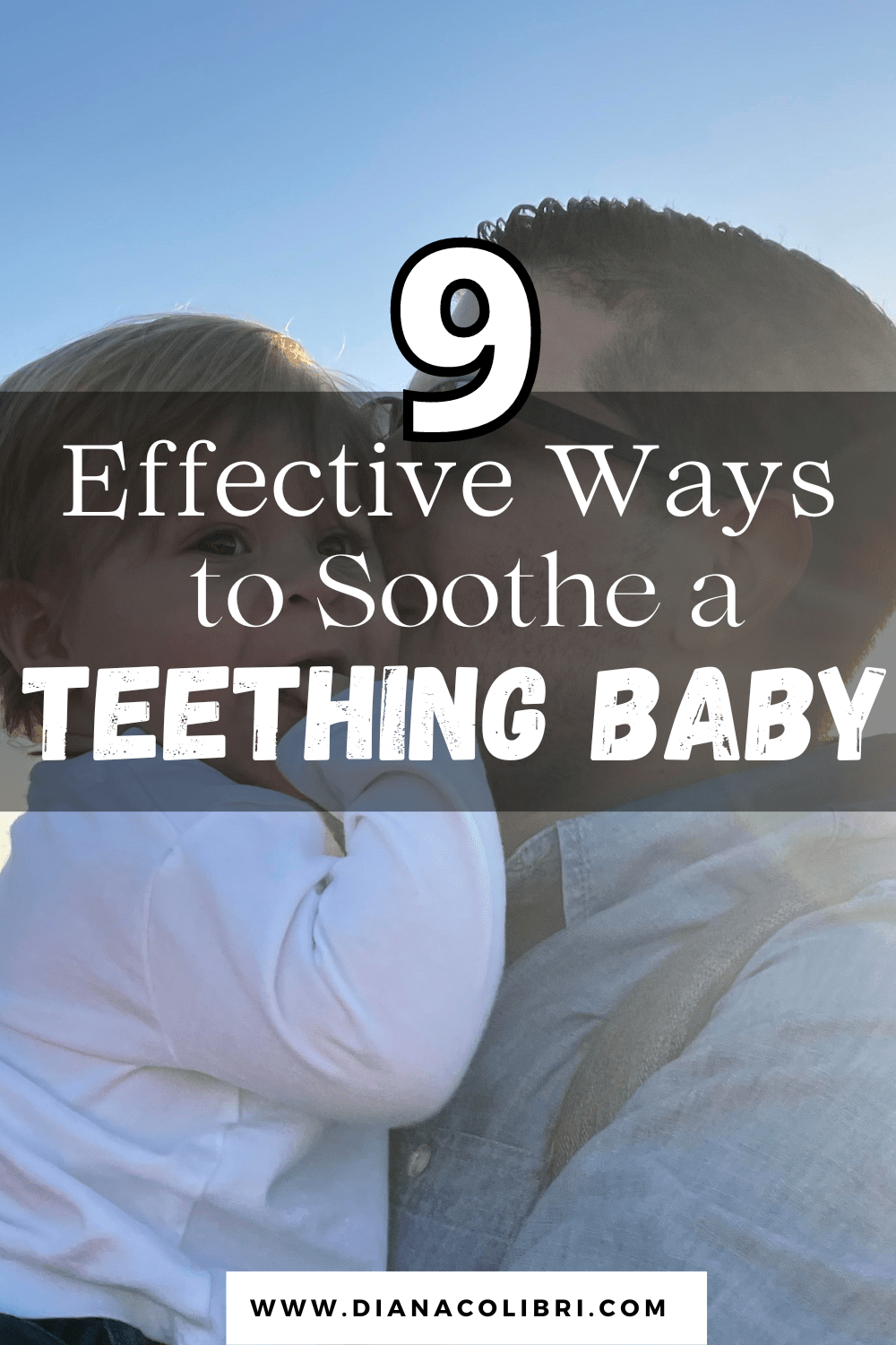 Top Tips and Tricks to Comfort Your Teething Baby Diana Colibri