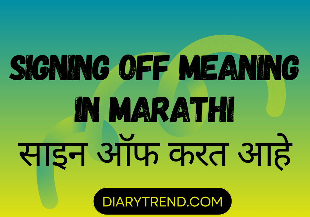 Signing Off Meaning In Marathi