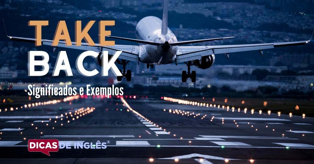 O que "Take back" significa em inglês? Dicas de Inglês