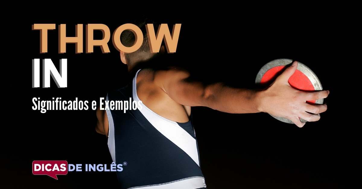 O que "Throw in" significa em inglês? Dicas de Inglês