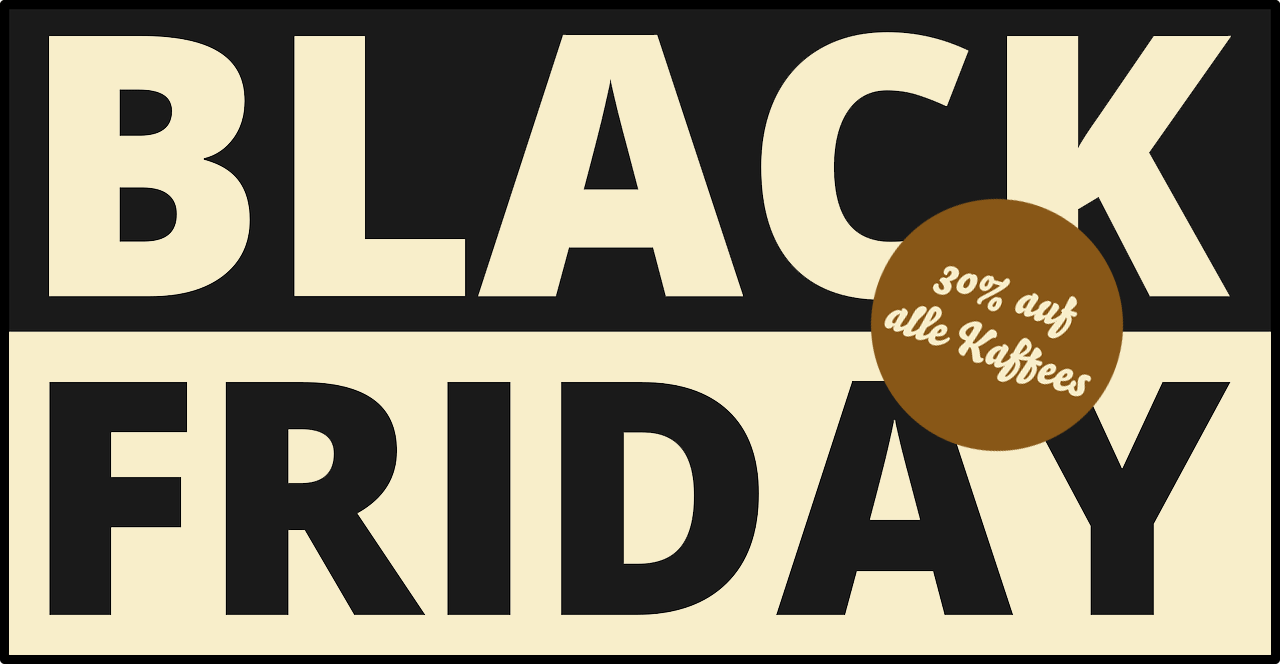 Black Friday im 30 auf alle Kaffees Die Kaffee