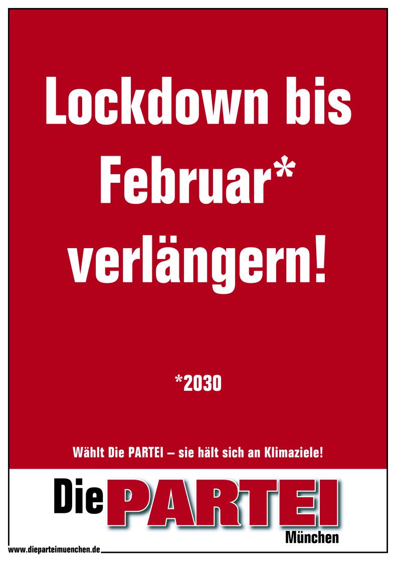 Lockdown verlängern, jetzt! Bis Februar* mindestens! Die PARTEI München