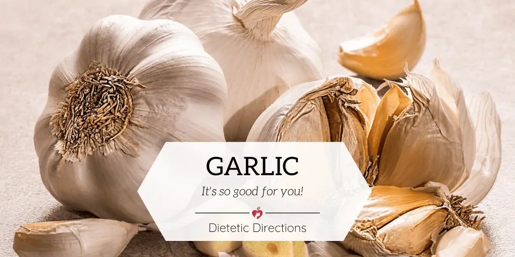 Garlic, It's Good for You! Dietetic Directions Dietitian and Nutritionist in Kitchener/Waterloo