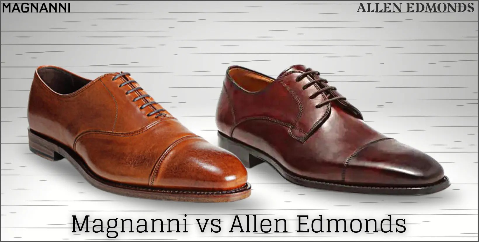 Clash Of Elegance Magnanni Shoes Vs Allen Edmonds Shoe Effect