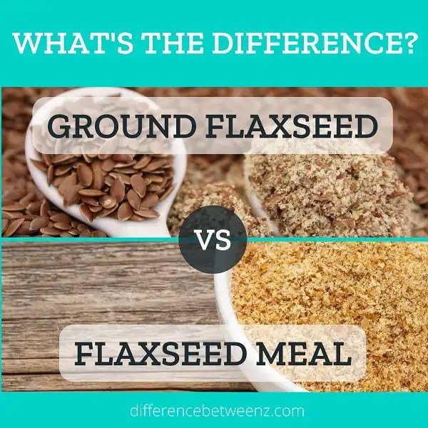 Difference between Ground Flaxseed and Flaxseed Meal Difference Betweenz