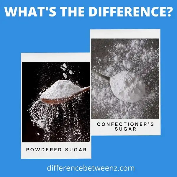 Difference Between Powdered Sugar and Confectioner’s Sugar Difference