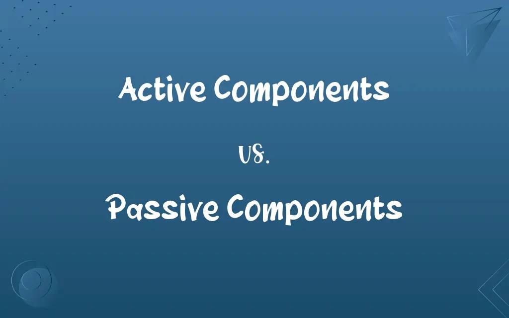 Active Components vs. Passive Components Know the Difference