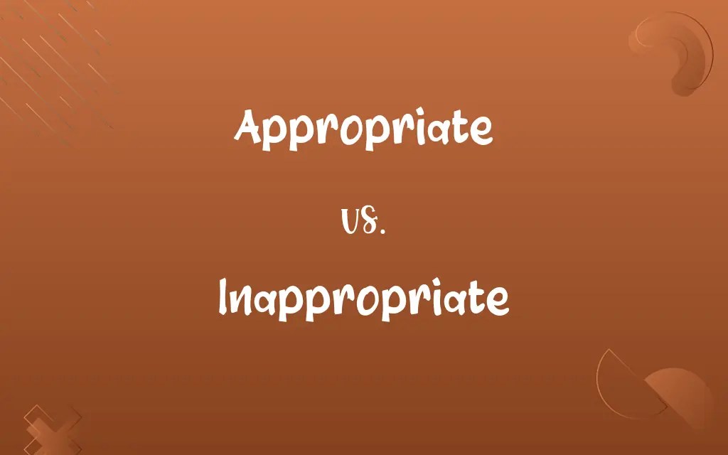 Appropriate vs. Inappropriate Know the Difference