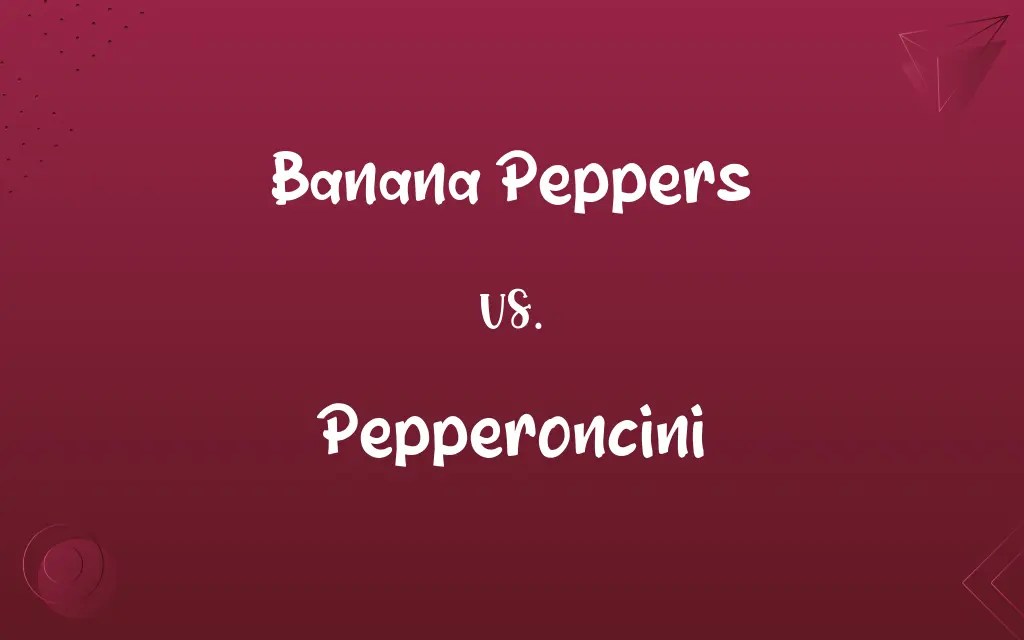 Banana Peppers vs. Pepperoncini Know the Difference