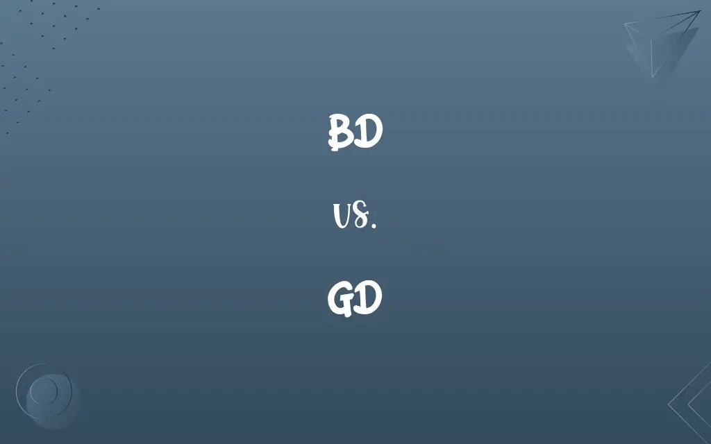 BD vs. GD Know the Difference