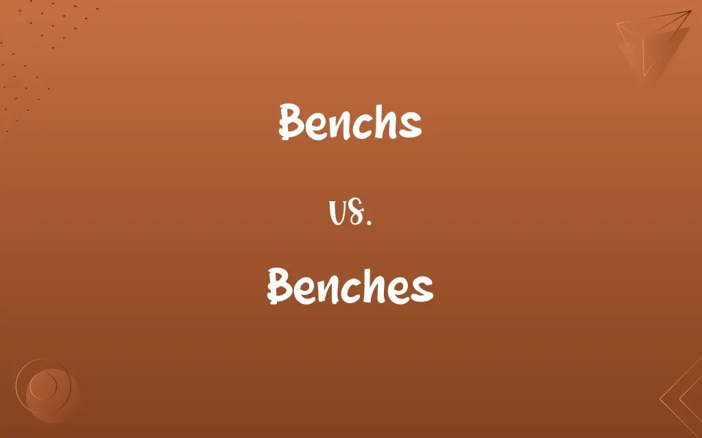 Benchs vs. Benches Decoding the Right Spelling