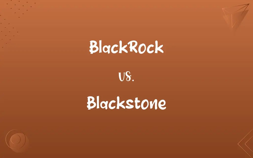 BlackRock vs. Blackstone Know the Difference