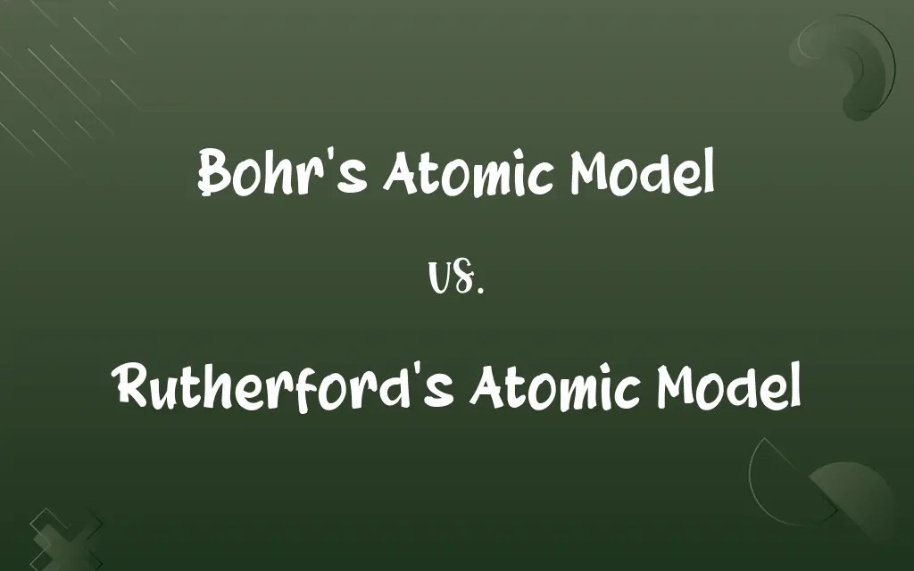 Bohr’s Atomic Model vs. Rutherford’s Atomic Model Know the Difference