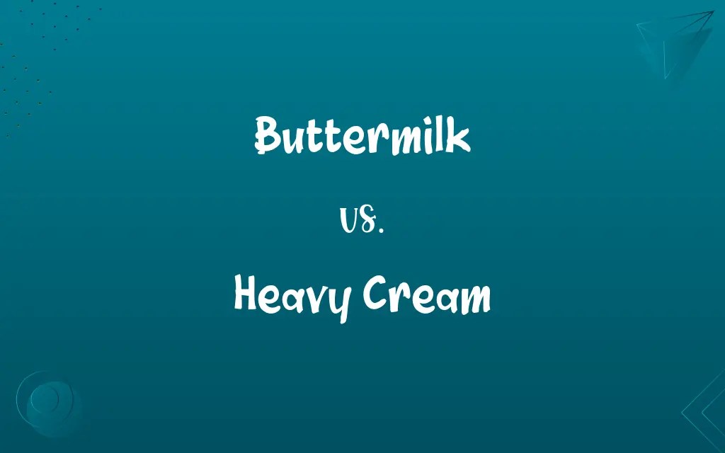 Buttermilk vs. Heavy Cream Know the Difference