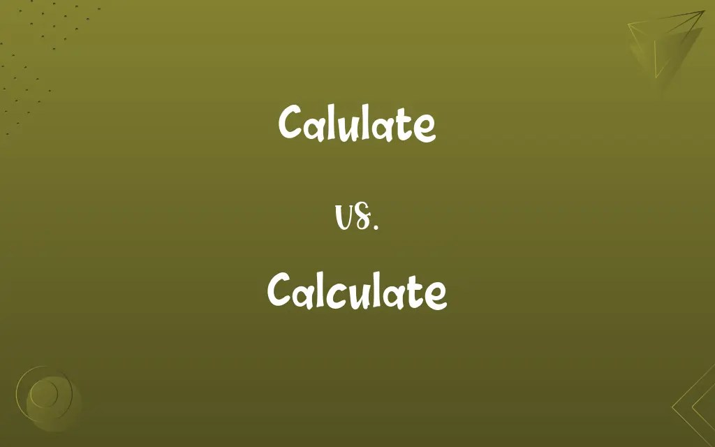 Calulate vs. Calculate Decoding the Right Spelling