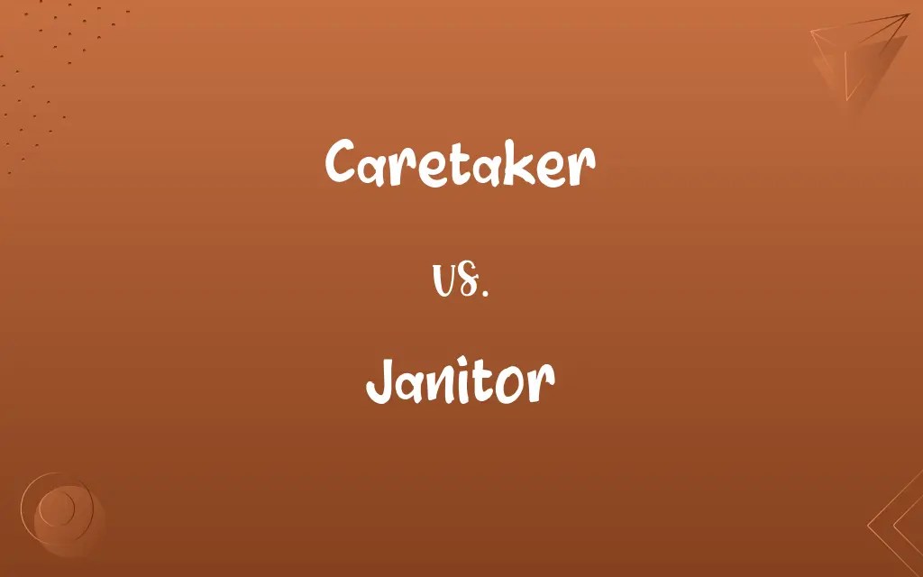Caretaker vs. Janitor Difference Between