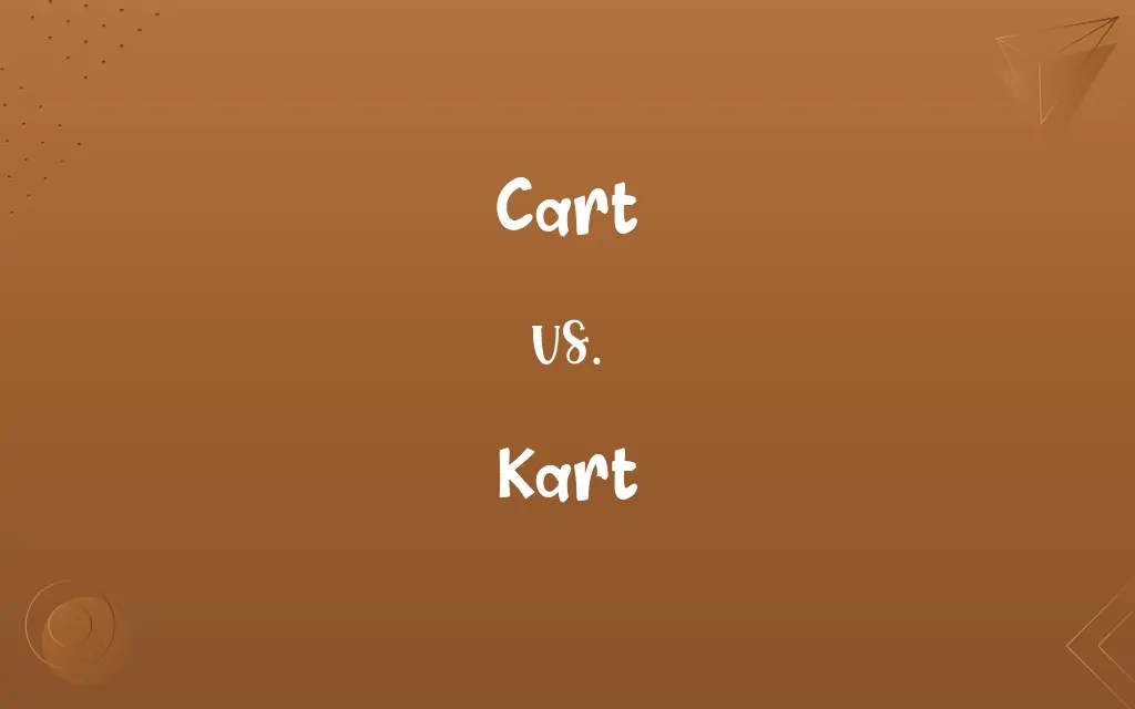 Cart vs. Kart Know the Difference