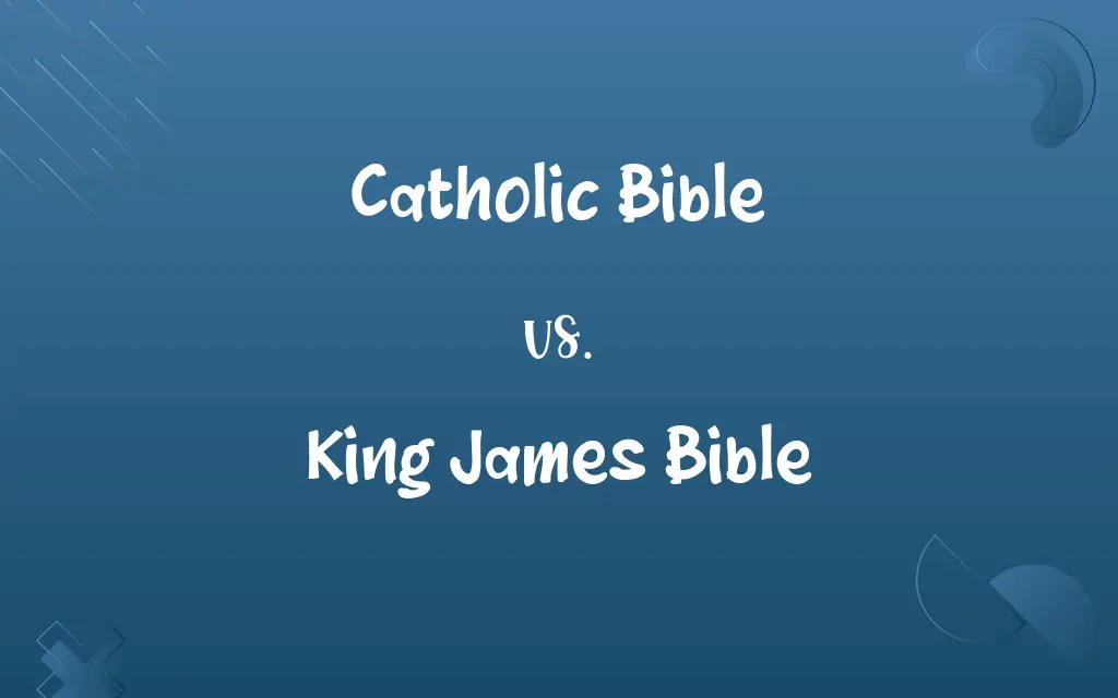 Catholic Bible vs. King James Bible Know the Difference