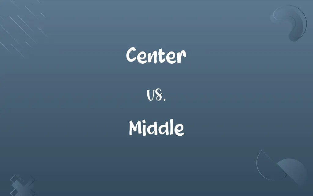 Center vs. Middle Know the Difference