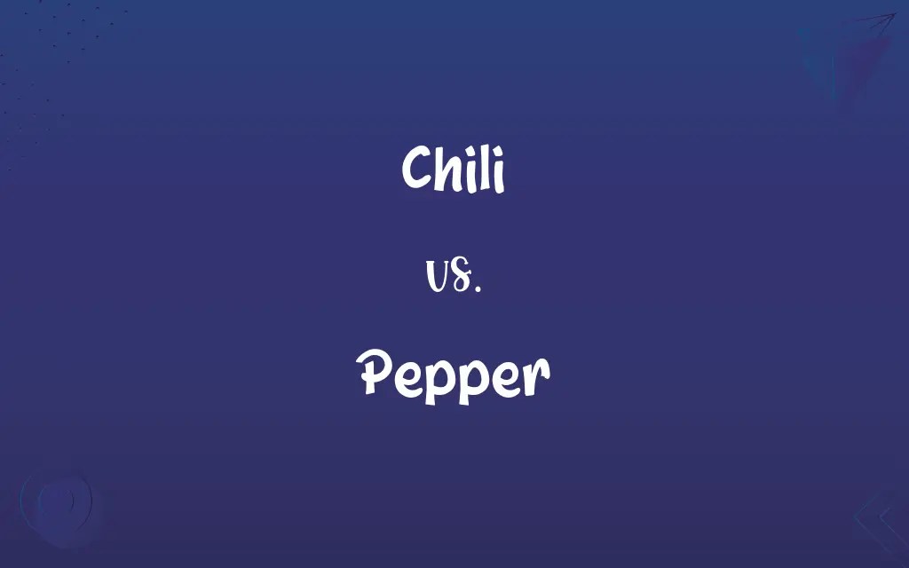 Chili vs. Pepper Know the Difference