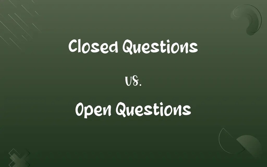 Closed Questions vs. Open Questions Know the Difference