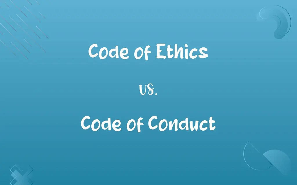 Code of Ethics vs. Code of Conduct Know the Difference