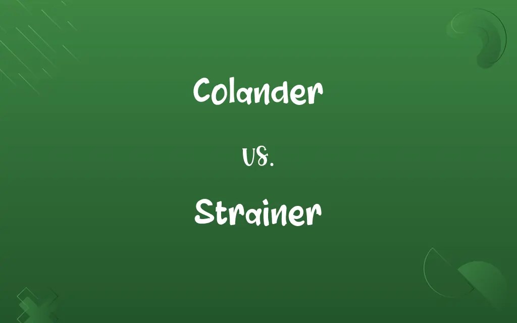 Colander vs. Strainer Know the Difference