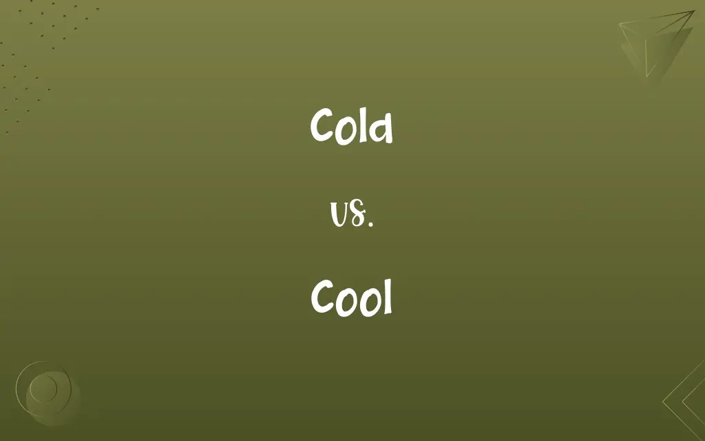 Cold vs. Cool Know the Difference