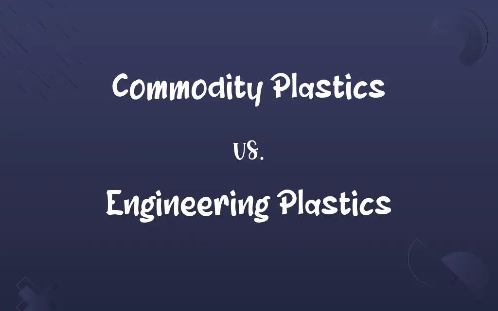 Commodity Plastics vs. Engineering Plastics Know the Difference