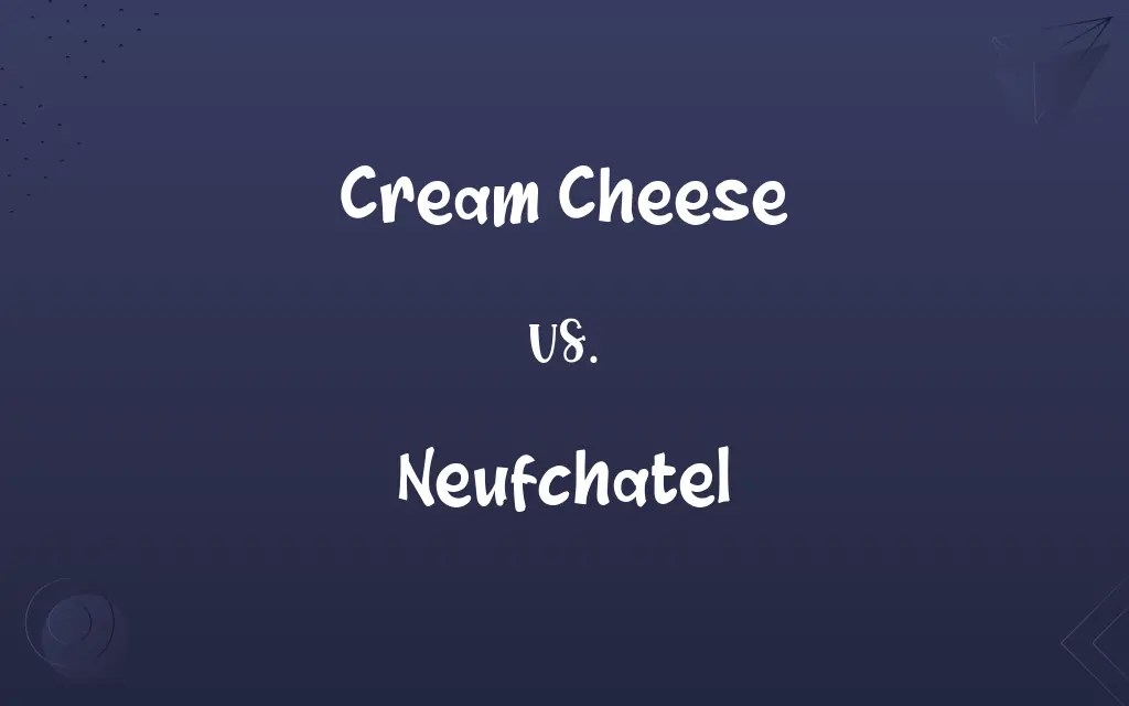 Cream Cheese vs. Neufchatel Know the Difference