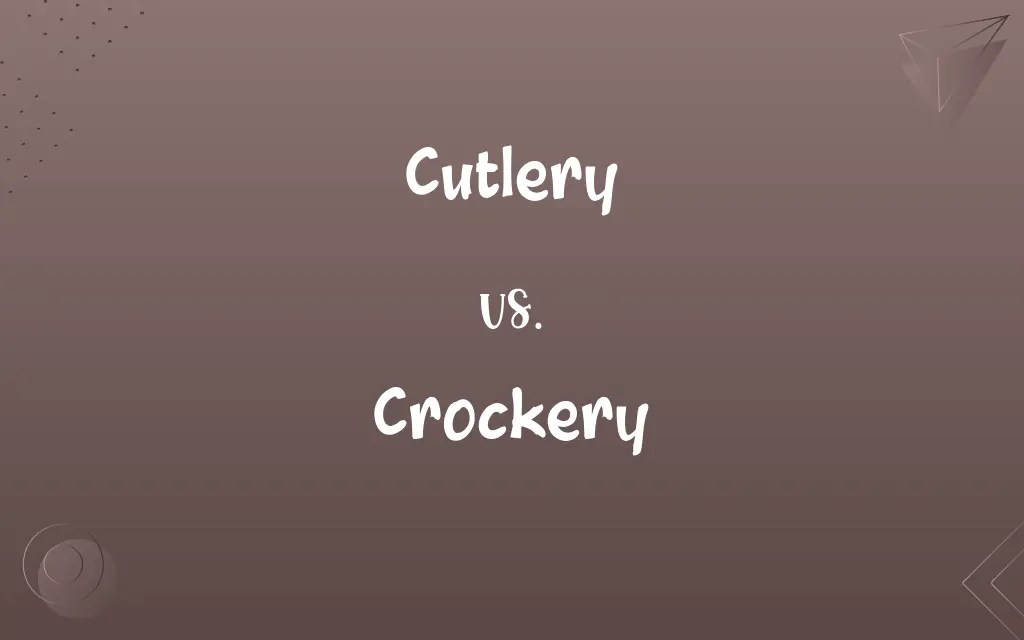 Cutlery vs. Crockery Know the Difference