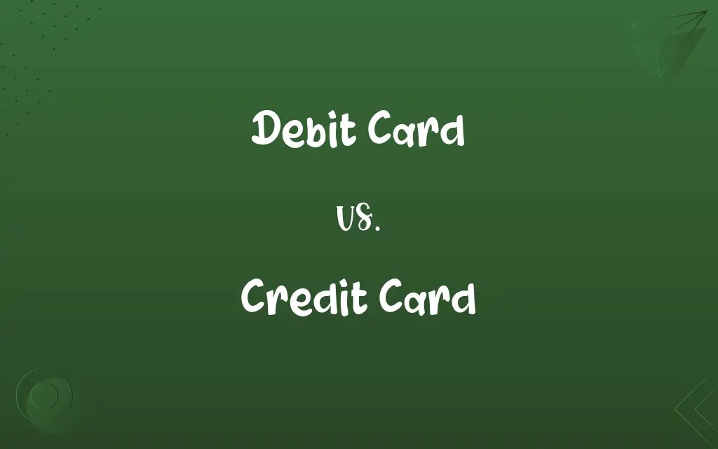 Debit Card vs. Credit Card: Know the Difference