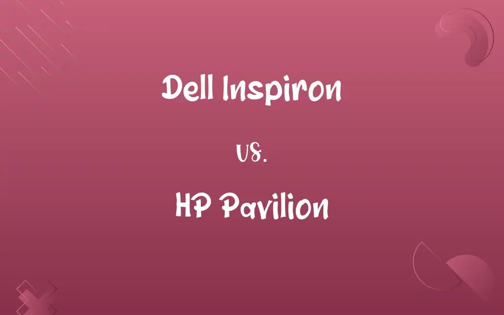 Dell Inspiron vs. HP Pavilion Know the Difference